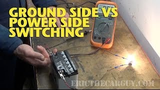 Ground Side vs Power Side Switching -EricTheCarGuy