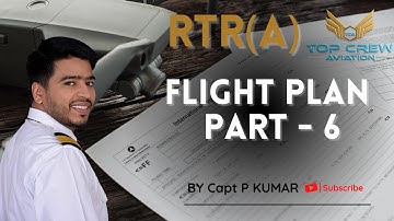 RTR(A) PART -I | FLIGHT PLAN PART-6| DEPARTURE AERODROME&TIME| CRUISING SPEED&LEVEL| CAPT P KUMAR