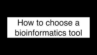 How to choose a bioinformatics tool to use