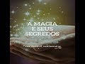 A MAGIA E SEUS SEGREDOS