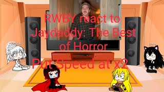 RWBY react to Jaydaddy: The Best of Horror (Put at x2 speed)