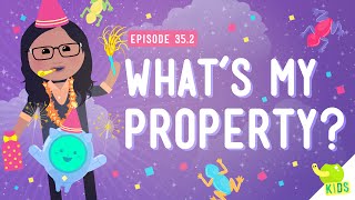 What's My Property: Crash Course Kids #35.2