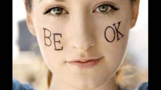 Be Ok (acoustic)- Ingrid Michaelson