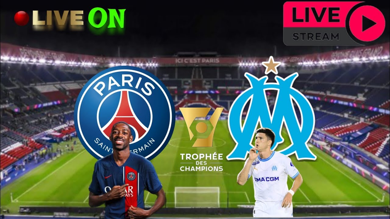 Paris Saint Germain Vs Marseille Live 🔴