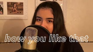 Video thumbnail of "how you like that (acoustic cover)"