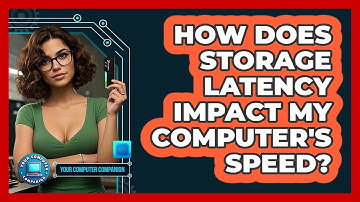 How Does Storage Latency Impact My Computer
