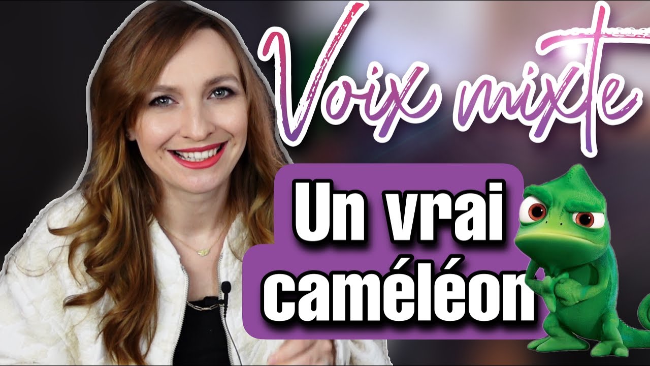 Bien réussir à chanter aigu - VOIX MIXTE - un vrai caméléon
