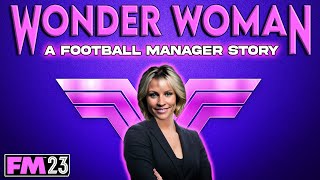 FM23 - Wonder Woman - Wakefield Wolves FC - Story Video - Football Manager 2023