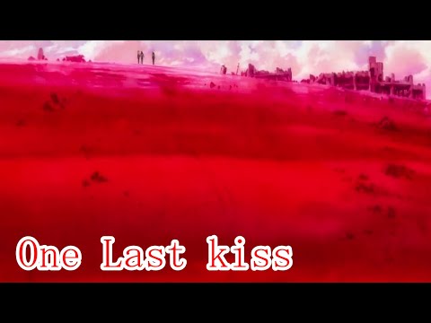 （MAD）エヴァンゲリオンQ～シン・エヴァンゲリオン/「One Last kiss」