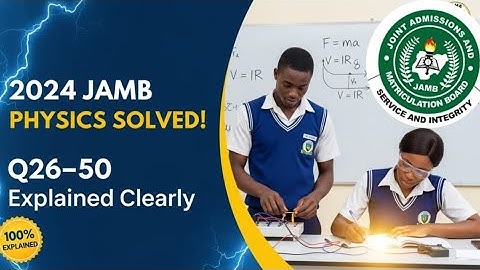 2024 JAMB PHYSICS QUESTIONS, ANSWERS, AND EXPLANATIONS FROM 26-50