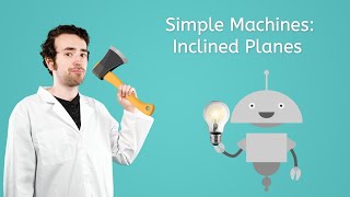 Simple Machines: Inclined Planes - General Science for Kids!