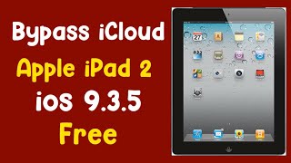 Free Bypass iCloud ipad 2,2 ios 9.3.5 Just One Click