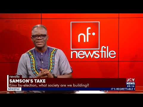 Ejisu by-election, what society are we building? | Samson&#039s Take