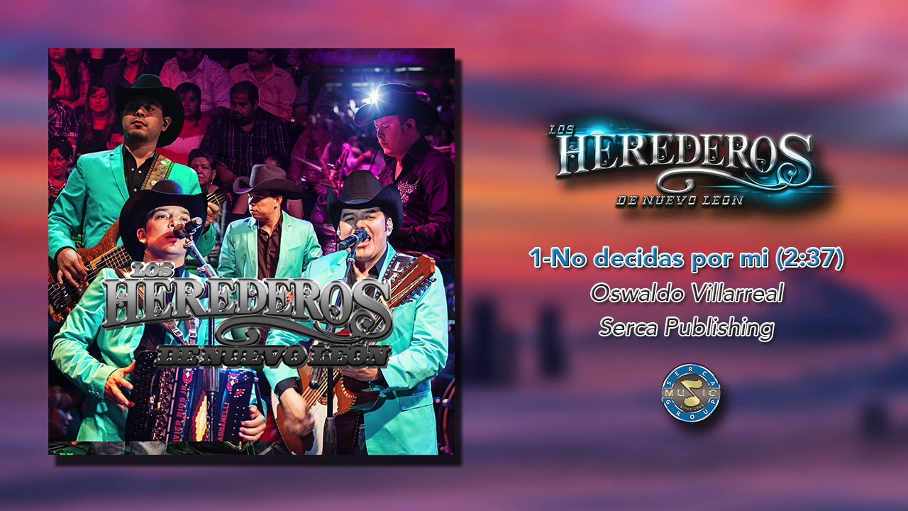 los herederos de nuevo leon no decidas por mi los herederos de nuevo leon no decidas por mi