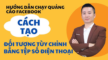 Cách Chạy Quảng Cáo Facebook Bằng Tệp Số Điện Thoại | B1 : Tạo Tệp Tùy Chỉnh Facebook Ads Bằng SĐT