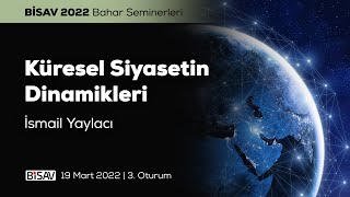 Küresel Siyasetin Dinamikleri 3 Oturum İsmail Yaylacı