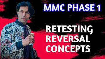 MMC PHASE 1 RETESTING REVERSAL CONCEPTS 