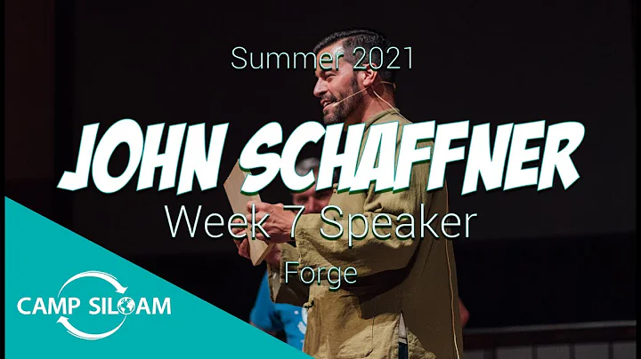 Camp Siloam 2021 - Week 7 Speaker - Forge - John S...