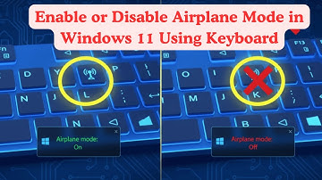 How to enable or disable airplane mode in Windows 11 using Keyboard ?
