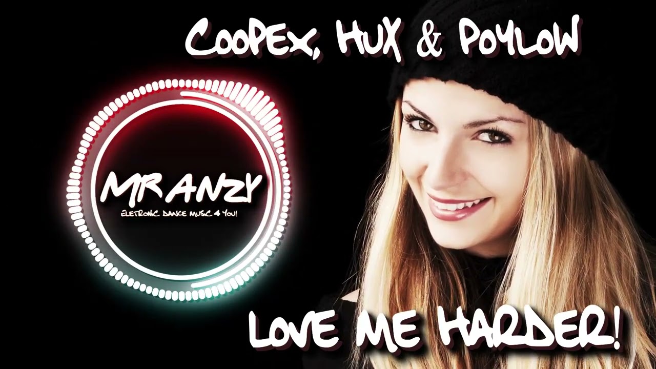 Coopex, HUX & Poylow - Love Me Harder  (Best Slap House) Mr Anzy