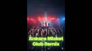 ANKARA MİSKET CLUB REMIX D.J. KENAN CANBİR