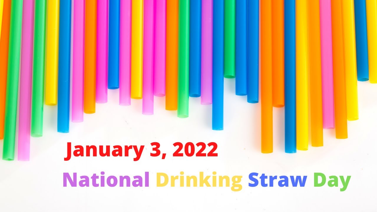 January 3, 2022 - National Drinking Straw Day
