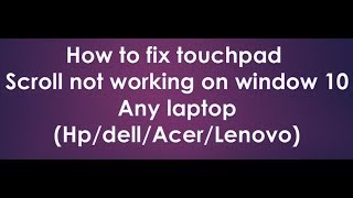 how to fix touchpad scroll not working on window 10 2018