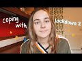 lockdown round 2: how i&#39;m coping &amp; how to maintain your mental health during lockdown