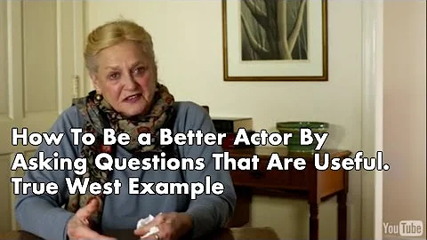 How To Be a Better Actor By Asking Questions That ...