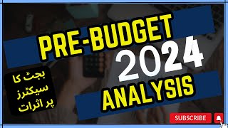 Pre-Budget 2023-24 Analysis | Impacts on PSX Sectors psxtoday budget2024 pakistanstockexchange