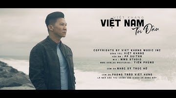 Việt Nam Tôi Đâu ? | Việt Khang [Official Music Video]