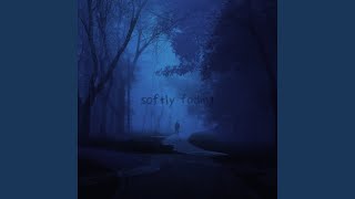 softly fading