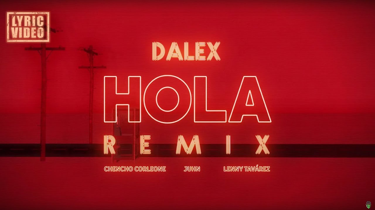 Dalex   Hola Remix ft Lenny Tavrez Chencho Corleone Juhn El All Star Video Lrico Oficial