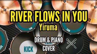 RIVER FLOWS IN YOU - YIRUMA  ( DRUM & PIANO COVER )