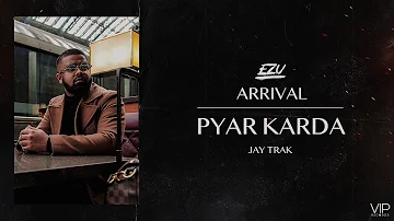 Pyar Karda | Ezu | Full Audio | Jay Trak | Arrival | VIP Records