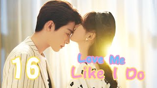 【ENG SUB】Love Me Like I Do 💜 EP16| Romance between bossy president and argumentative assistant💗