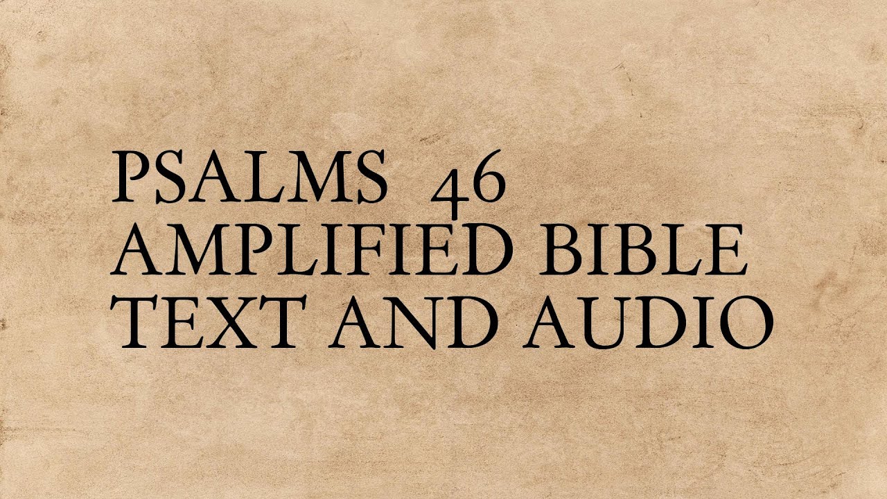 Psalms 46 - Amplified Bible - Text And Audio - YouTube