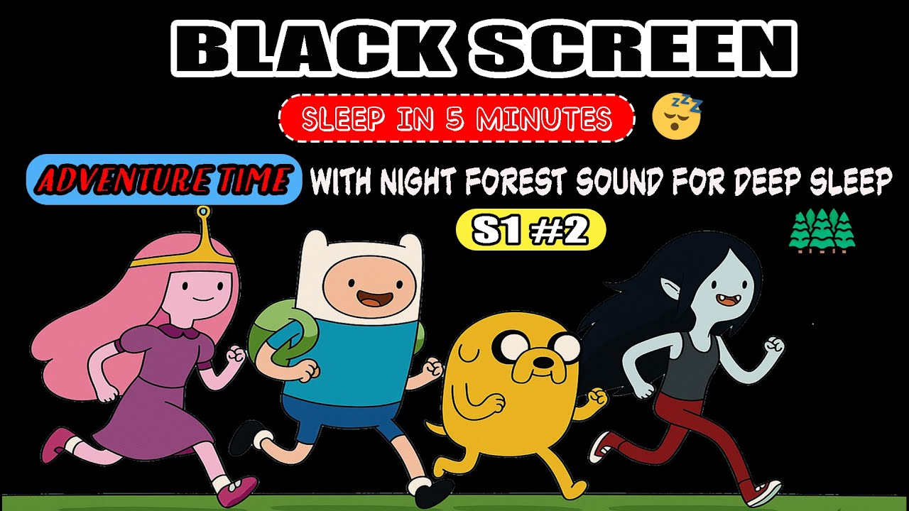 Adventure Time Full Episodes - With Night Forest Sound For Deep Sleep | Black Screen 😴