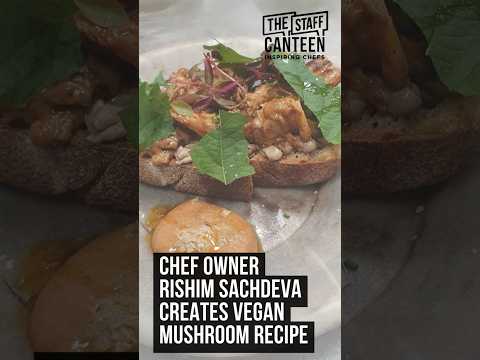 Chef Owner Rishim Sachdeva creates vegan mushroom recipe