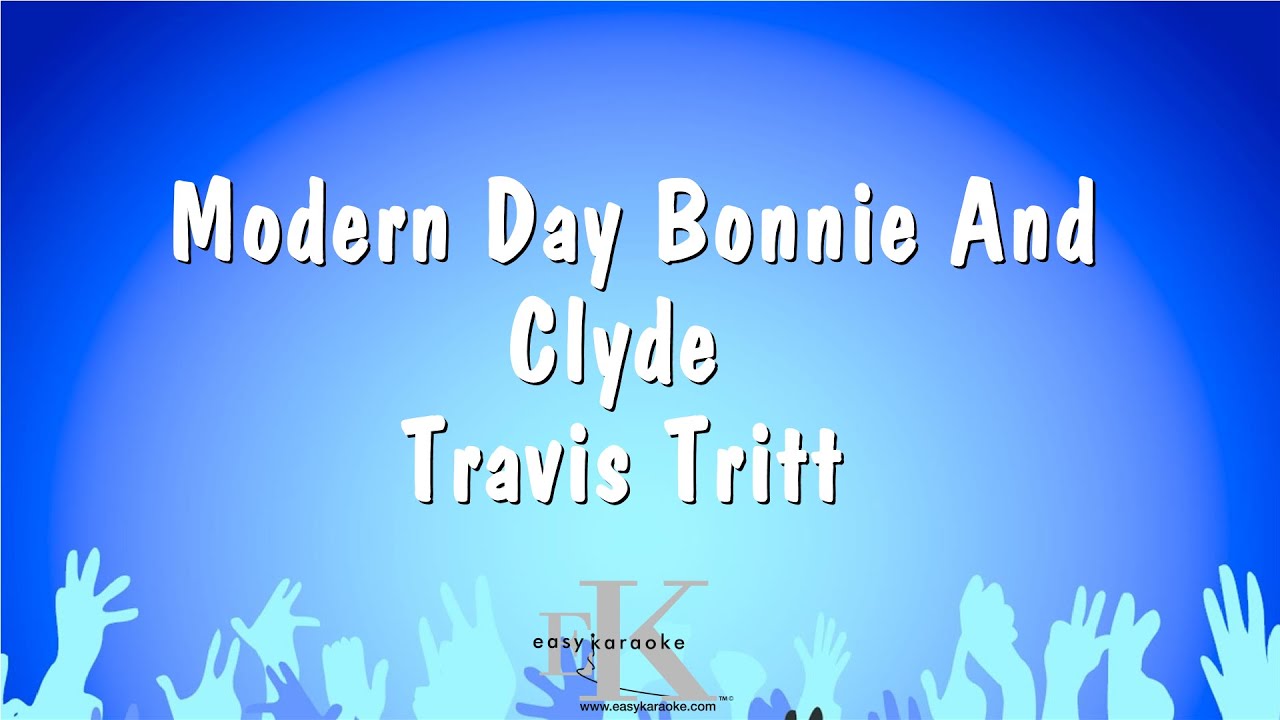 Modern Day Bonnie And Clyde - Travis Tritt (Karaoke ...