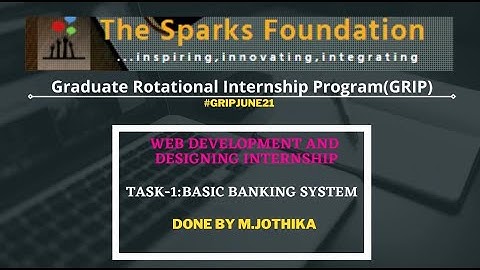 BASIC BANKING SYSTEM | TASK-1 | THE SPARKS FOUNDATION | WEB DEVELOPMENT AND DESIGNING  | #GRIPJUNE21