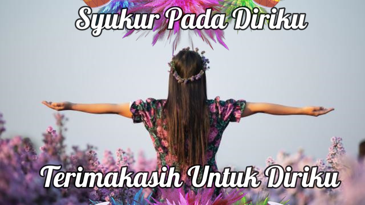 Motivasi Diri Berterimakasih Pada Diri Sendiri [Semangat] - YouTube