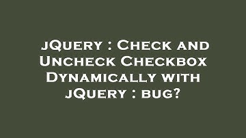 jQuery : Check and Uncheck Checkbox Dynamically with jQuery : bug?