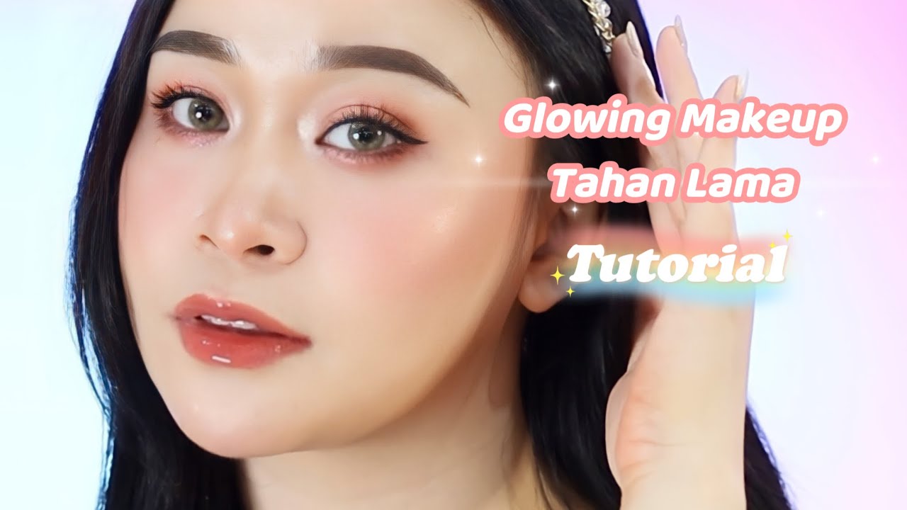 Tutorial Glowing Makeup Tahan Lama