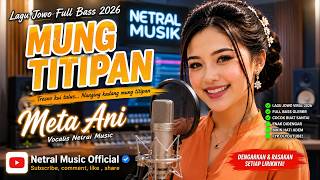 MUNG TITIPAN - Voc: Meta Aini #Jowo Song 2026 #Netral music 