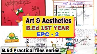 B.Ed 1st year practical file / Art & Aesthetics / EPC-2