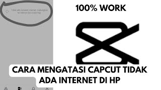 CARA MENGATASI TEMPLATE CAPCUT TIDAK ADA KONEKSI  INTERNET DI TEMPLAT 100% PASTI WORK