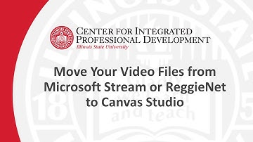 How to Move Video Files from Microsoft Stream or ReggieNet to Canvas Studio