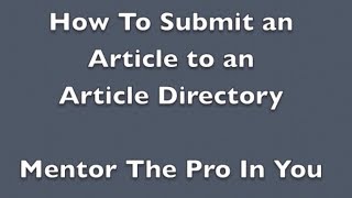 How to Submit An Article to an Article Directory - #MentorTheProInYou