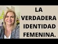 LA VERDADERA IDENTIDAD FEMENINA. Psicóloga y Coach Martha Martínez Hidalgo